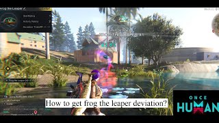 How to get Frog the leaper Deviant  OnceHumanBeta [upl. by Ahsercel]