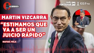 MARTÍN VIZCARRA Juicio durará de 3 a 4 meses fiscal Rafael Vela comenta  NOTICIAS PERÚ [upl. by Artnoed]