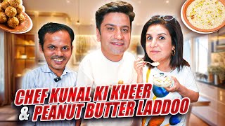 Chef Kunal Kapur Aur Mera Sweet Treat  Kheer amp Peanut Butter Laddoo  FarahKhanK [upl. by Nannek]