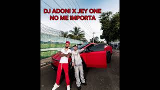 DJ ADONI JEY ONE NO ME IMPORTA [upl. by Biddie]