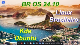 Lançado Br OS 2410 Linux Brasileiro Ubuntu Kde Muito Bonito Leve e Rápido [upl. by Nyrtak615]