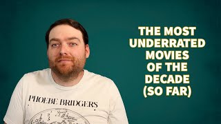 The MOST UNDERRATED MOVIES of the Decade SO FAR [upl. by Ecnahoy]