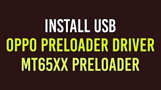 🤯 Install OPPO Preloader Driver the Easy Way 🤯 [upl. by Liemaj]