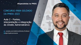 Aula 2  Fontes interpretação e integração do D Administrativo  Soldado  Especialistas na PMERJ [upl. by Winona]