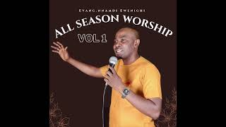 ALL SEASON WORSHIP — NNAMDI EWENIGHI Latest Nigerian Gospel Music 2023 [upl. by Holmes802]