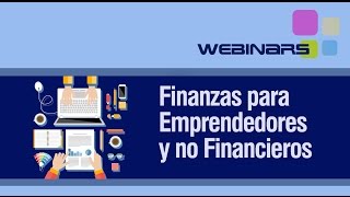 Emprendimiento  Finanzas para Emprendedores y no Financieros Webinar [upl. by Henghold744]