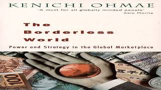 The Borderless World by Kenichi Ohmae NeoLiberalism Global Citizenship Globalisation [upl. by Eniamret]