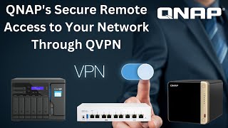 QNAPs Secure Remote Access to Your Network Through QVPN  2024 [upl. by Durarte]