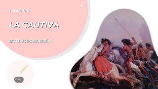 Literatura 34 LA CAUTIVA  Esteban ECHEVERRIA  Resumen completo libro argentina [upl. by Nnyled]