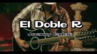 ESTUDIO El Doble R  Jovanny Cadena LETRA [upl. by Diannne]