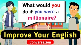 English Conversation Practice  If You Were A Millionaire  Improve English  Excellence English [upl. by Aniham130]