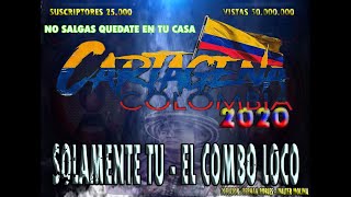 SOLAMENTE TU  EL COMBO LOCO  HOMENAJE A PABLO ALBORAN CARTAGENA COLOMBIA2020 [upl. by Voletta721]