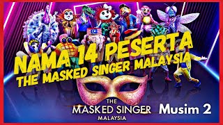 THE MASKED SINGER MALAYSIA MUSIM 2  NAMA MASKOT 14 PESERTA THE MASKED SINGER MALAYSIA [upl. by Hsepid914]