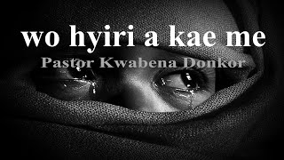 Wo hyira kae me lyrics by Pastor Kwabena Donkor [upl. by Esilahc]