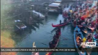 DAL CANAL GRANDE A PIEVE DI SOLIGO IL CARNEVALE ENTRA NEL VIVO  28012024 [upl. by Onailerua]