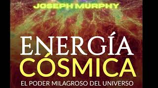 ENERGÍA CÓSMICA EL PODER MILAGROSO DEL UNIVERSO  7 Horas AUDIOLIBRO Joseph MURPHY [upl. by Atsirtal]