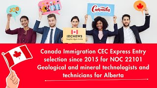 CEC Express Entry 5 for NOC 22101 Geological and mineral technologists and technicians for Alberta [upl. by Ganley865]