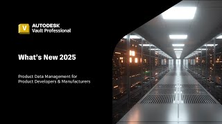 Autodesk Vault 2025 Whats New  Overview [upl. by Scully778]