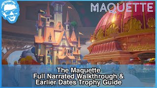 The Maquette amp Earlier Dates Trophy Guide  Full Narrated Walkthrough  Maquette 4k [upl. by Maloney883]