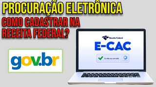 COMO CADASTRAR PROCURAÇÃO DIGITAL NO ECAC DA RECEITA FEDERAL 2024 [upl. by Hintze108]