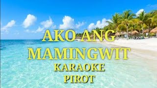 Ako ang mamingwit by Pirot Karaoke version [upl. by Doykos526]