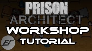 Prison Architect  Workshop Tutorial [upl. by Lira]