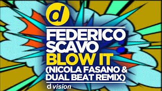 Federico Scavo  Blow it Nicola Fasano amp Dual Beat Remix [upl. by Ellett491]