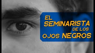 El seminarista de los ojos negros ORIGINAL [upl. by Almat]