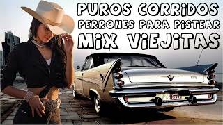 100 Exitos Puros Corridos Perrones Para Pistear Mix Viejitas [upl. by Cord]