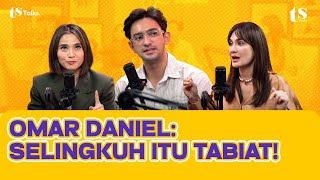 KENAPA SIH HARUS SELINGKUH⁉️ OMAR DANIEL NGGAK KASIH TOLERANSI‼️  TS TALKS EPS 278 [upl. by Solracnauj763]