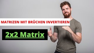 Matrizen mit Brüchen invertieren  Beispiel 2x2 Matrix [upl. by Yves]