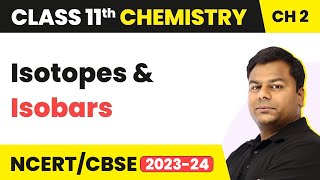 Isotopes and Isobars  Structure of Atom  Class 11 Chemistry Chapter 2  CBSEJEENEET 202223 [upl. by Cnut]