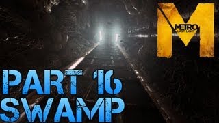 Metro Last Light  SWAMP  Part 16 PC Max Settings 1080p Walkthrough  GTX 670 i5 3570k [upl. by Newmann]