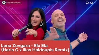 Λένα Ζευγαρά  Έλα Έλα Haris C x Ilias Haldoupis Remix  Lena Zevgara  Ela Ela Amartise [upl. by Gudren]