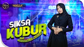 SIKSA KUBUR  Lusyana Jelita Adella  OM ADELLA [upl. by Torrence]