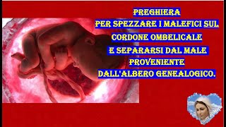 potentissima preghiera per spezzare legature al cordone ombelicale [upl. by Alrick]