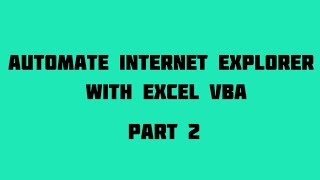 Automate Internet explorer with Excel VBA Part 2 [upl. by Ebenezer]