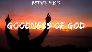 Bethel Music  Goodness of God Lyrics Elevation Worship Hillsong Worship [upl. by Hamel]