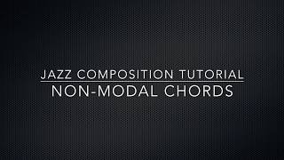 Jazz Comp Tutorial Nonmodal Chords [upl. by Osner]