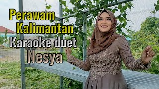 Perawan Kalimantan Karaoke duet Nesya mudahkaraoke [upl. by Nahtnhoj]