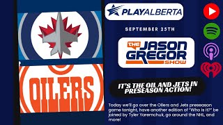 The Jason Gregor Show  September 25th 2024  Oil preseason action tonight as they take on the Jets [upl. by Almeta315]