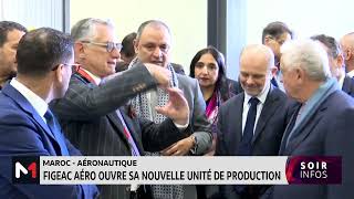 MarocAéronautique FIGEAC AÉRO ouvre sa nouvelle unité de production [upl. by Minsk]