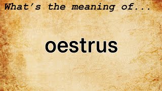 Oestrus Meaning  Definition of Oestrus [upl. by Christoph307]