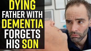 DYING FATHER with Dementia FORGETS Who His Son Is YOU WONT BELIEVE WHAT SECRET HE HAS [upl. by Troxell]