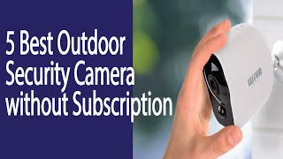 5 Best Outdoor Security Camera without Subscription 2023 [upl. by Roye]