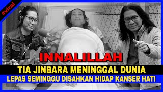 INNALILLAH TIA JINBARA MENINGGAL DUNIA Lepas Seminggu DISAHKAN Hidap KANSER HATI [upl. by Airtened]