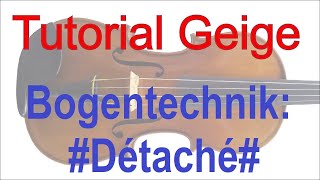 Violine  Geige lernen  Geigenspiel verbessern  Tutorial Teil 4 BogentechnikDétaché [upl. by Navets189]