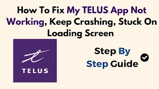 How To Fix My TELUS App Not Working Keep Crashing Stuck On Loading Screen [upl. by Zeugirdor999]