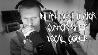 INFANT ANNIHILATOR  Cuntcrusher  VOCAL COVER [upl. by Hepsiba]