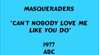 Masqueraders  Cant Nobody Love Me Like You Do  1977 [upl. by Nannah]